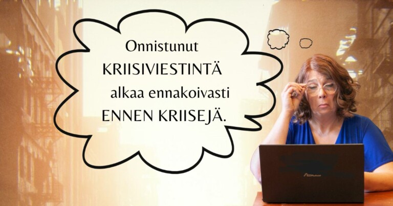 Mielipide: Onnistunut kriisiviestintä alkaa ennakoivasti ennen kriisejä