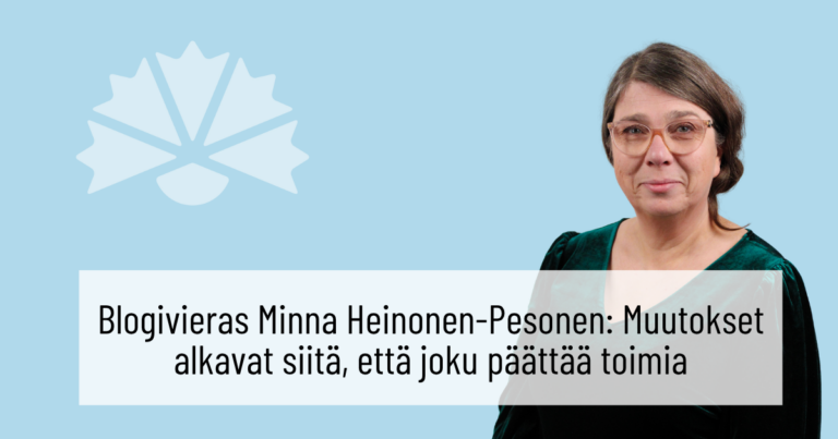 Blogivieras Minna Heinonen-Pesonen: Muutokset alkavat siitä, että joku päättää toimia